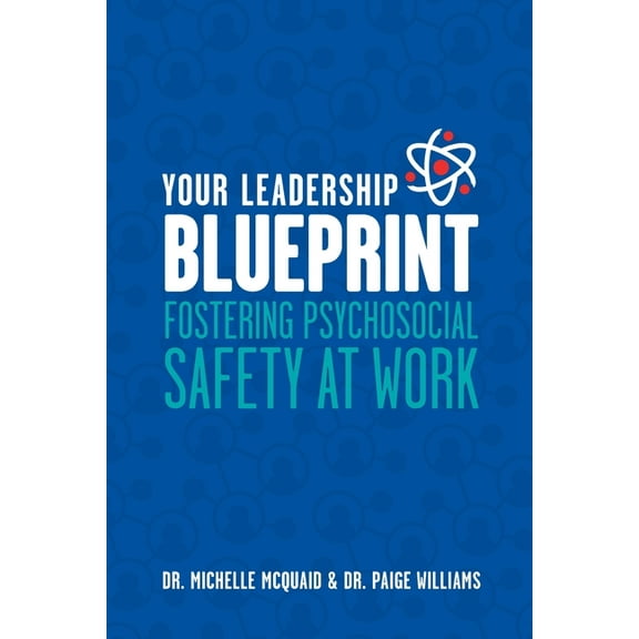 Your Leadership Blueprint: Fostering Psychosocial Safety At Work, (Paperback)