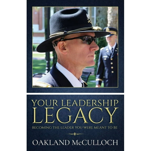 Your Leadership Legacy: Becoming the Leader You Were Meant to Be, (Paperback)