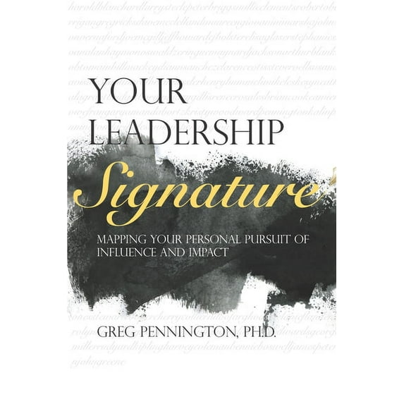 Your Leadership Signature: Mapping your personal pursuit of influence and impact (Paperback)