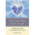 thumbnail image 1 of Pre-Owned Your Life After Their Death: A Medium's Guide To Healing After A Loss Paperback, 1 of 1
