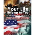thumbnail image 1 of Your Life Belongs to You: A True Story About the Birth of the United States, (Paperback), 1 of 1