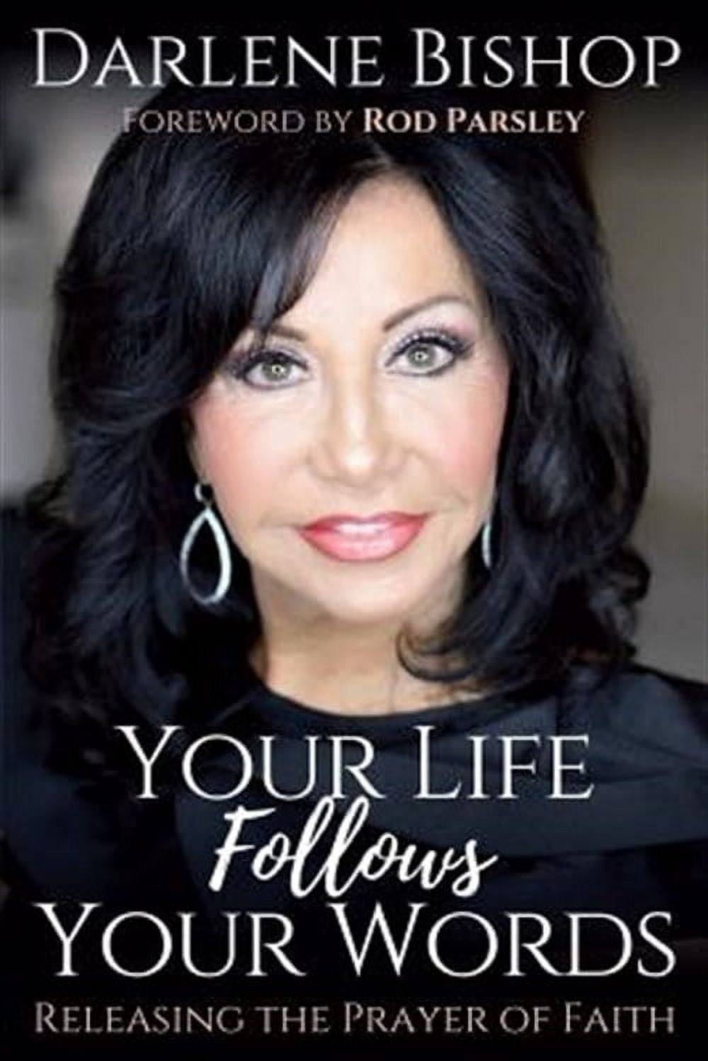 Your Life Follows Your Words: Releasing the Power of Faith (Paperback ...