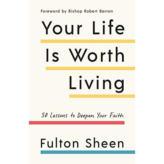 Pre-Owned Your Life Is Worth Living: 50 Lessons to Deepen Your Faith (Paperback) 1984823280 9781984823281