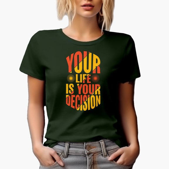 Your Life Is Your Decision, Motivation or Inspiration, Military Green T-Shirt, Large