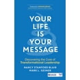 thumbnail image 1 of Your Life Is Your Message : Discovering the Core of Transformational Leadership (Paperback), 1 of 1