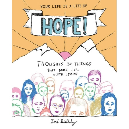 Your Life Is a Life of Hope!: Thoughts on Things That Make Life Worth Living (Paperback)