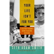 Your Life Isn't for You : A Selfish Person's Guide to Being Selfless (Paperback)