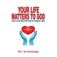 thumbnail image 1 of Your Life Matters to God : How to Live Free from Fear in Troubled Times, 1 of 1