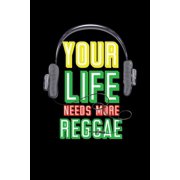 Your Life Needs More Reggae Gift idea for reggae lovers and jamaican music addicts. 6 x 9 inches - 100 pages Paperback 1674109822 9781674109824 Soul Books