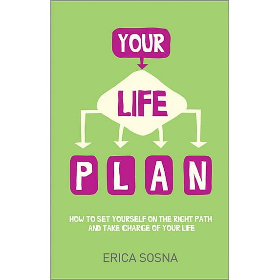 Your Life Plan: How to Set Yourself on the Right Path and Take Charge of Your Life, (Paperback)
