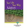 thumbnail image 1 of Your Life. Your Way. ReDefined.: Combining Psychology & Creativity for Successful Life Transitions (Paperback), 1 of 1