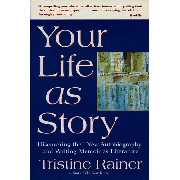 Your Life as Story : Discovering the "New Autobiography" and Writing Memoir as Literature (Paperback)