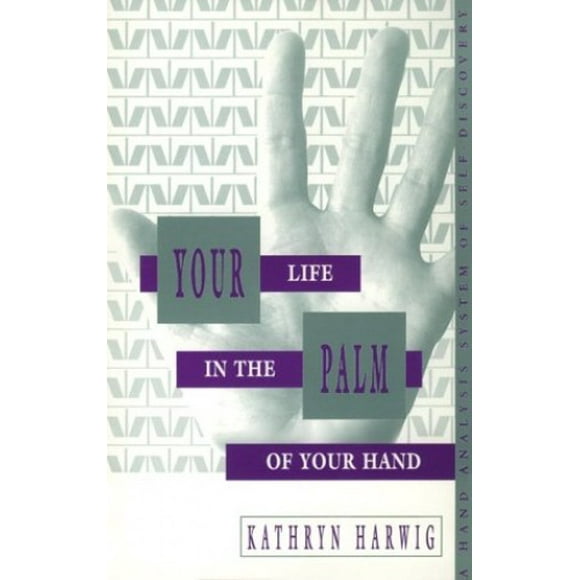 Pre-Owned Your Life in the Palm of Your Hand, a Hand Analysis System of Self Discovery (Paperback) 0963882201 9780963882202