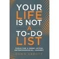 thumbnail image 1 of Your Life is Not A To Do List: Tools for a More Joyful Entrepreneurial Journey, (Hardcover), 1 of 1