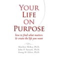 thumbnail image 1 of Your Life on Purpose : How to Find What Matters & Create the Life You Want (Paperback), 1 of 1
