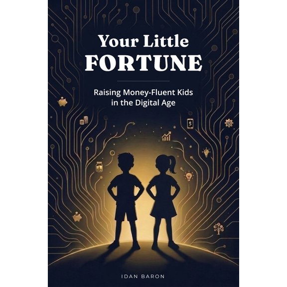 Your Little Fortune: Raising Money-Fluent Kids in the Digital Age, (Paperback)