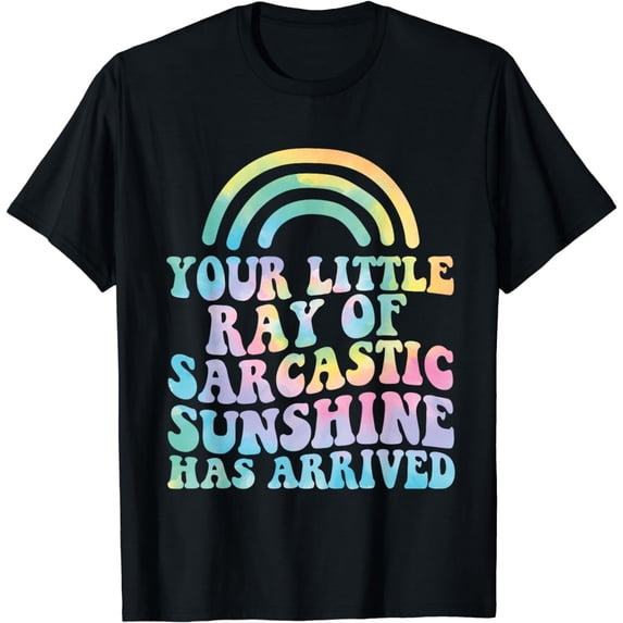 Your Little Ray Of Sarcastic Sunshine Has Arrived Rainbow T-Shirt