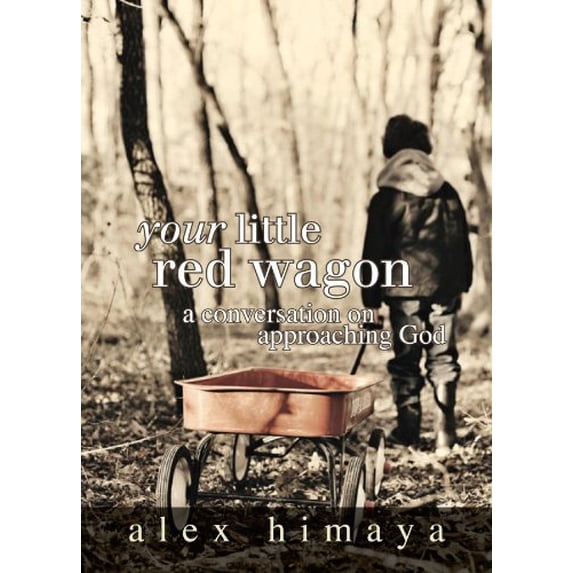 Pre-Owned Your Little Red Wagon: A Conversation on Approaching God (Hardcover) 0881444294 9780881444292