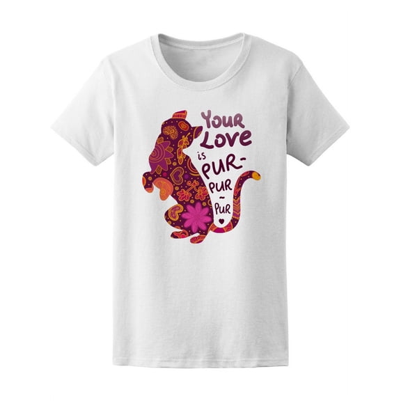 Your Love Is Pur Pur Pur T-Shirt Women -Image by Shutterstock, Female Large