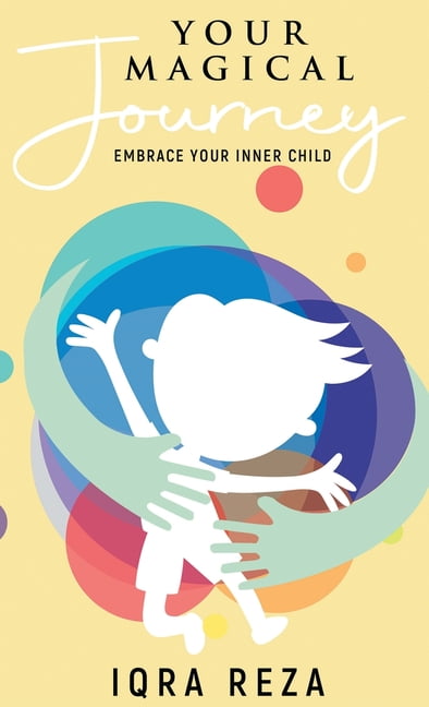 Your Magical Journey - Embrace Your Inner Child, (Hardcover)
