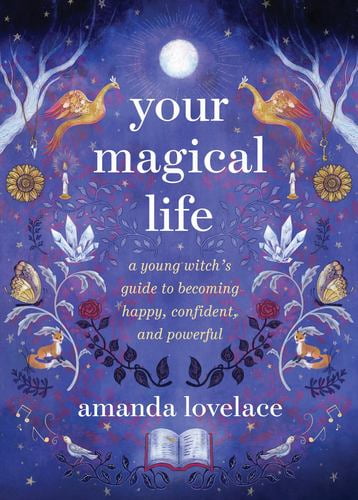 Your Magical Life : A Young Witch's Guide to Becoming Happy, Confident, and Powerful (Hardcover)