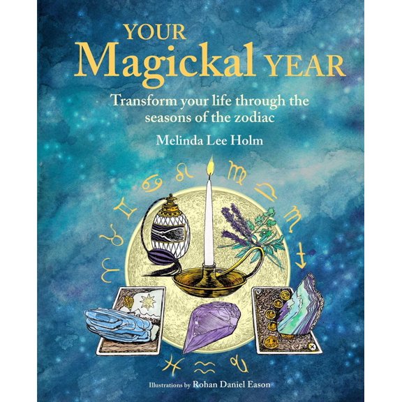 Pre-Owned Your Magickal Year: Transform Your Life Through the Seasons of the Zodiac (Hardcover) 1800650957 9781800650954