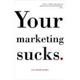 thumbnail image 1 of Pre-Owned Your Marketing Sucks. (Paperback) 1400081696 9781400081691, 1 of 1