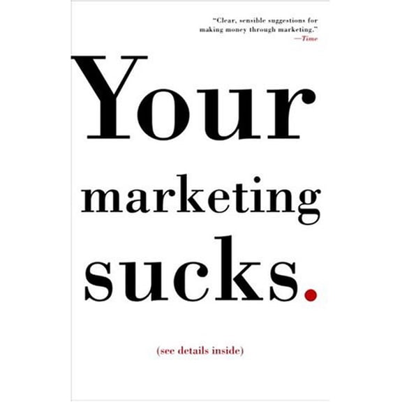 Pre-Owned Your Marketing Sucks (Paperback) 1400081696 9781400081691
