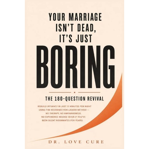 Your Marriage Isn't Dead, It's Just Boring: Rebuild Intimacy in Just 11 Minutes Per Night Using the 'Reconnection Ladder, (Paperback)