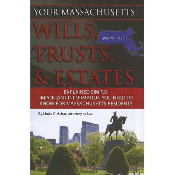 Pre-Owned Your Massachusetts Wills, Trusts, and Estates Explained Simply : Important Information You Need to Know for Residents 9781601384232 /