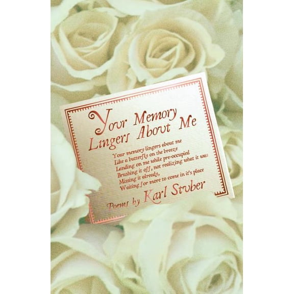 Your Memory Lingers About Me: love poems by Karl Stuber (Paperback)