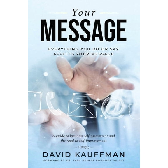Your Message : Everything You Do Or Say Affects Your Message (Paperback)