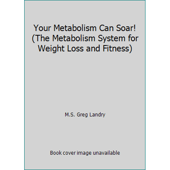 Pre-Owned Your Metabolism Can Soar! (The Metabolism System for Weight Loss and Fitness) (Paperback) 0929363019 9780929363011