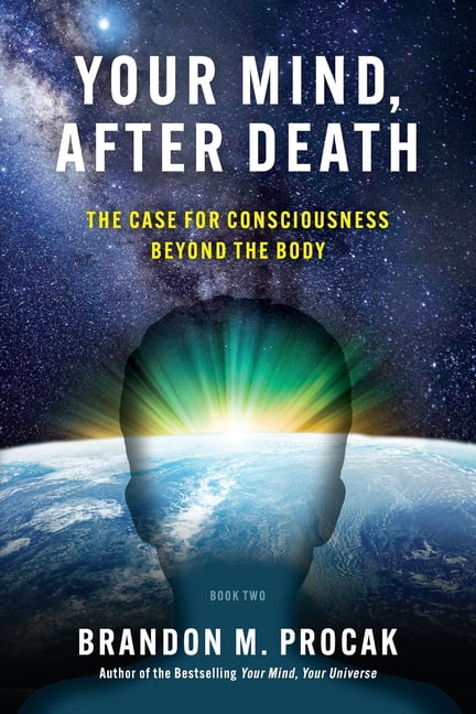 Your Mind, After Death: The Case for Consciousness beyond the Body, (Paperback)