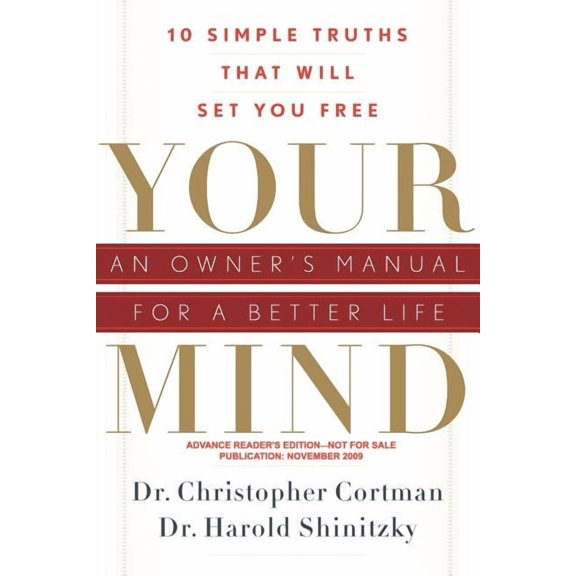 Your  Mind: An Owner's Manual for a Better Life : 10 Simple Truths That Will Set You Free (Edition 1) (Paperback)