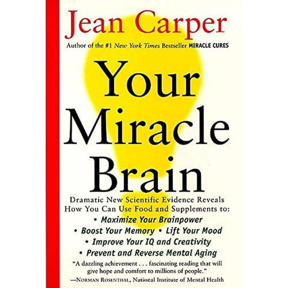 Pre-Owned Your Miracle Brain: Maximize Your Brainpower, Boost Your Memory, Lift Your Mood, Improve Your IQ and Creativity, Prevent and Reverse Mental Aging (Paperback) 0060984406 9780060984403