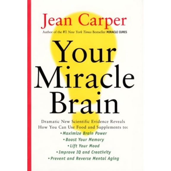 Pre-Owned Your Miracle Brain: Dramatic New Scientific Evidence Reveals How You Can Use Food and Supplements To: Maximize Brain Power, Boost Your Memory, Lift .... (Hardcover) 0060183918 9780060183912