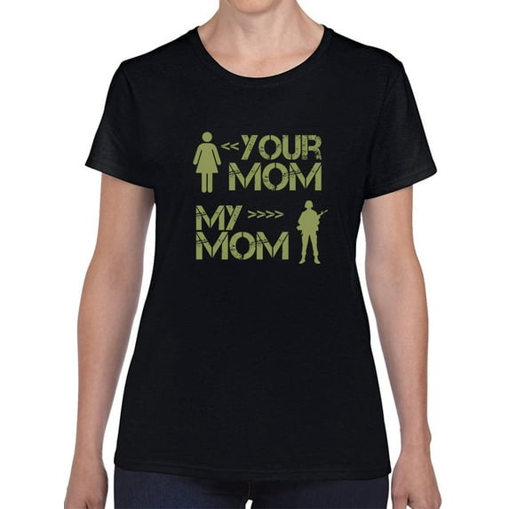 Your Mom My Mom Army Graphic Women Black T-Shirt, Female Large