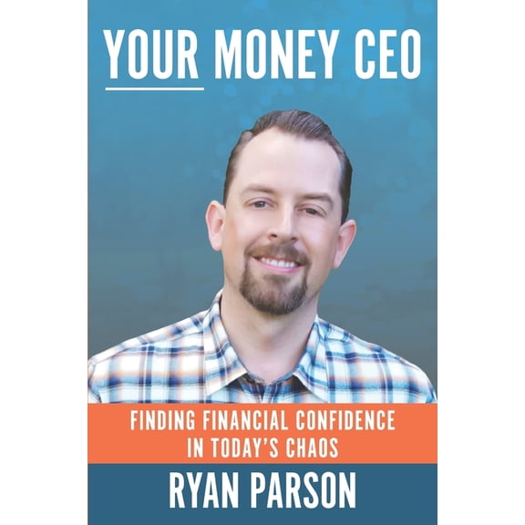 Your Money CEO: Finding Financial Confidence In Today's Chaos, (Paperback)
