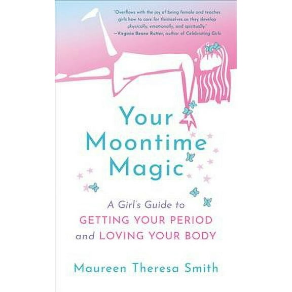 Your Moontime Magic: A Girl's Guide to Getting Your Period and Loving Your Body (Paperback)