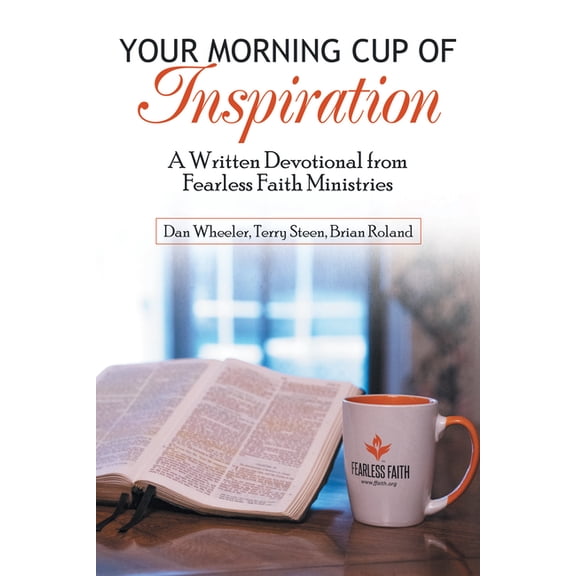 Your Morning Cup of Inspiration: A Written Devotional from Fearless Faith Ministries, (Paperback)