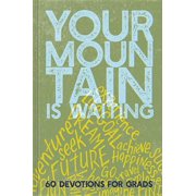 Your Mountain Is Waiting 60 Devotions for Grads, Hardcover