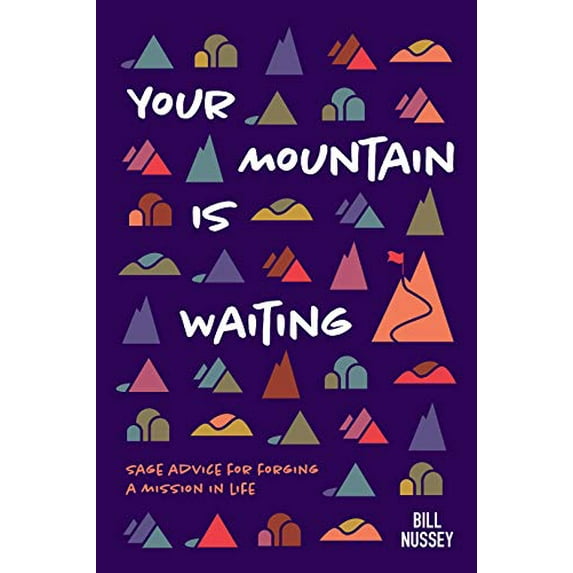 Pre-Owned Your Mountain Is Waiting: Practical Advice For Forging A Mission In Life (Paperback)