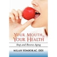 thumbnail image 1 of Pre-Owned Your Mouth, Health : Stop and Reverse Aging (Paperback), 1 of 1