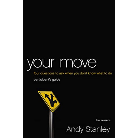 Pre-Owned Your Move Bible Study Participant's Guide: Four Questions to Ask When You Don't Know What to Do (Paperback) 0310408490 9780310408499
