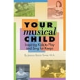 thumbnail image 1 of Your Musical Child: Inspiring Kids to Play and Sing for Keeps, 1 of 1