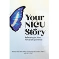 thumbnail image 1 of Your NICU Story: Reflecting on Your Family's Experience, (Paperback), 1 of 1