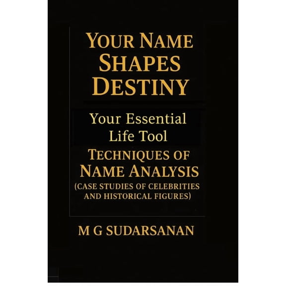 Your Name Shapes Destiny: Your Essential Life Tool - Techniques of Name Analysis, (Paperback)