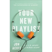 Your New Playlist The Students Guide to Tapping Into the Superpower of Mindset, Paperback