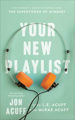 Pre-Owned Your New Playlist: The Student's Guide to Tapping Into the Superpower of Mindset (Paperback) 154090248X 9781540902481